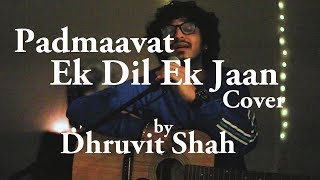 Padmaavat: Ek Dil Ek Jaan | Dhruvit Shah | Guitar Cover | Shivam Pathak | Sanjay Leela Bhansali