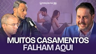 O SEGREDO PARA UM CASAMENTO FIRMADO EM DEUS | Atila Lyra | Daniel Brunet | Estação Família