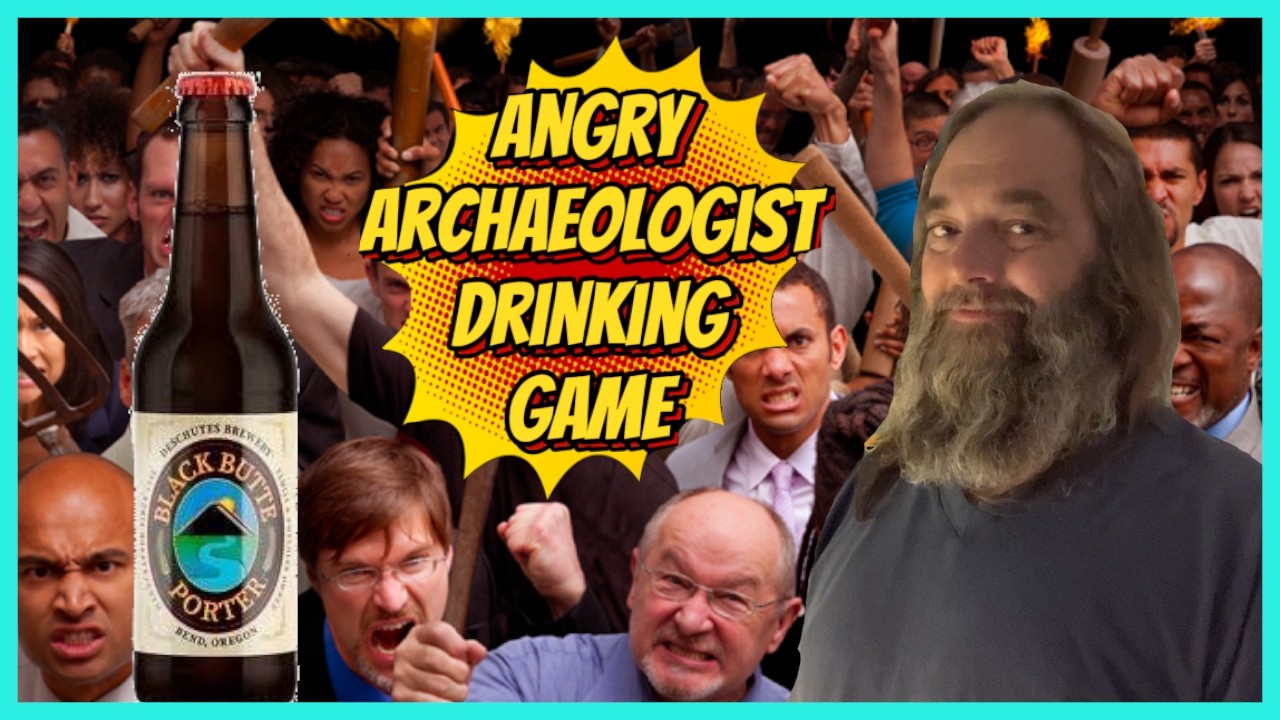 Angry Archaeologist Drinking Game: Denial of 'Scientists'