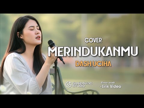 (LIRIK) MERINDUKANMU - DASH UCIHA | COVER LAGU BAND AKUSTIK SANTAI ENAK | GANZMUSIC