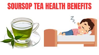 8 Health Benefits of Soursop Tea | Improve Your Mood and Sleep