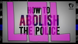 ABOLISH THE POLICE!