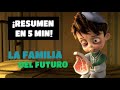 LA FAMILIA DEL FUTURO RESUMEN EN 5 MINUTOS