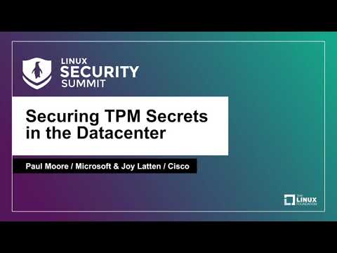 Securing TPM Secrets in the Datacenter - Paul Moore, Microsoft & Joy Latten, Cisco