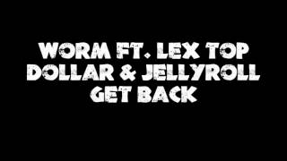 Worm(Feat. Lex Top Dollar & Jellyroll)- Get Back