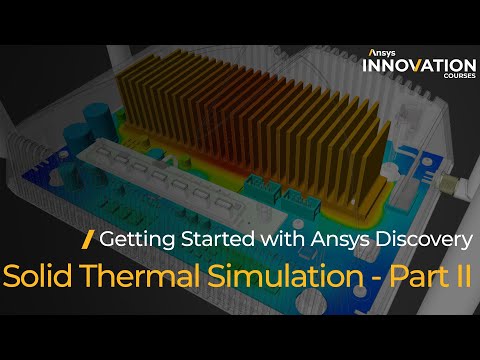 Solid Thermal Simulation Using Ansys Discovery, Part 2
