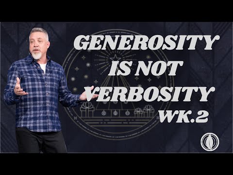 Generosity is not Verbosity Wk.2 - Pastor Bobby Davis