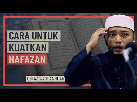 Ustaz Wadi Annuar - Cara Untuk Kuatkan Hafazan