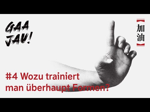 , title : 'Wozu trainiert man überhaupt Formen?  | Gaa Jau Kampfkunst-Podcast'