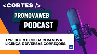 Typebot 3.0 chega com nova licença e diversas correções.