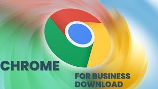 Chrome For Business Download | A Comprehensive Guide To Chrome For Bus