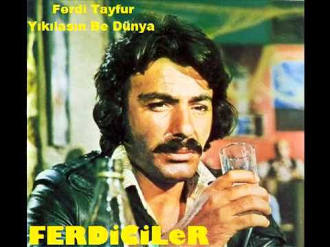 Yıkılasın Be Dünya - Ferdi Tayfur