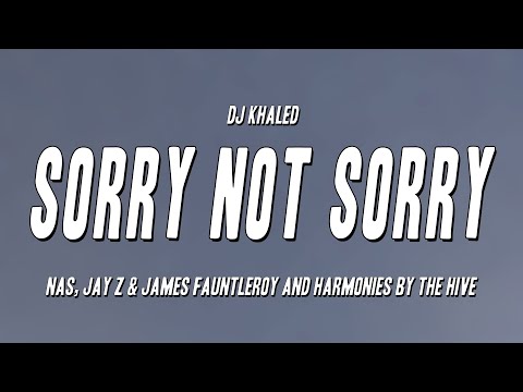 DJ Khaled - SORRY NOT SORRY ft  Nas, JAY Z & James Fauntleroy and Harmonies by The Hive (Lyrics)