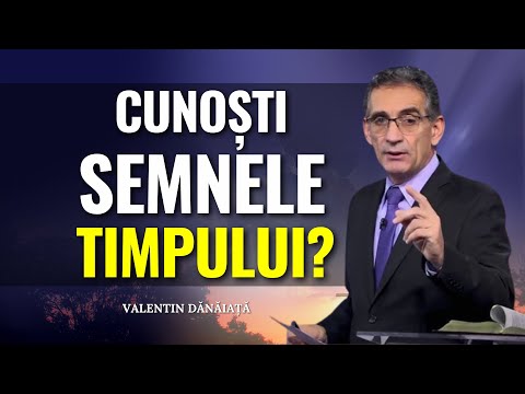 Valentin Dănăiață - Trebuie să știi semnele timpului! - predici creștine
