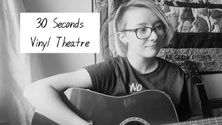 30 Seconds - Vinyl Theatre cover