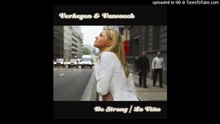 Verheyen & Vanvaeck - Be Strong (A Mondaymorning @ 5am Mix)