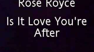 Rose Royce - Is It Love You&#39;re After