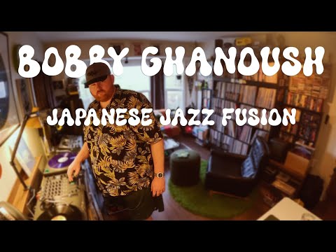 Bobby Ghanoush Vinyl Mix 6: Japanese Jazz Fusion