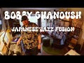 Bobby Ghanoush Vinyl Mix 6 Japanese Jazz Fusion