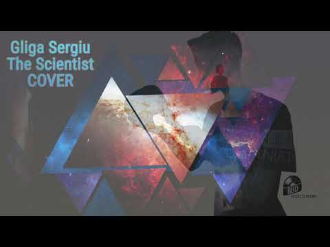 Gliga Sergiu - The Scientist (COVER)