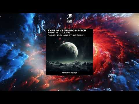 Type 41 vs. XiJaro & Pitch - Night Is Calling (Daniele Filaretti Respray) [AERODYNAMICA MUSIC]
