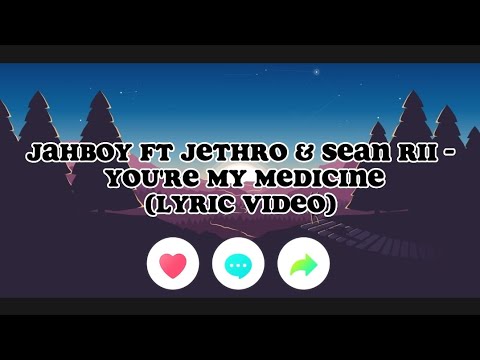 JahBoy Ft. Jethro & Sean Rii - You're My Medicine (Lyric Video)