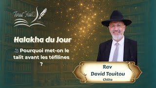 Pourquoi met-on le talit avant les téfilines ?