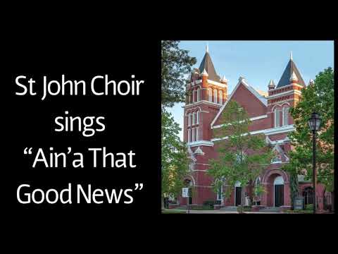 St John Choir sings “Ain’a That Good News”