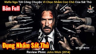 Mafia Nga Tới Công Chuyện Vì Chọc Nhầm Con Chó Của Sát Thủ Nghỉ Hưu | Review Phim: John Wick