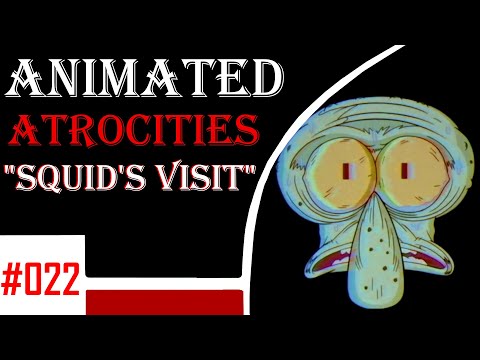 Animated Atrocities 022 || "Squid's Visit" [Spongebob]