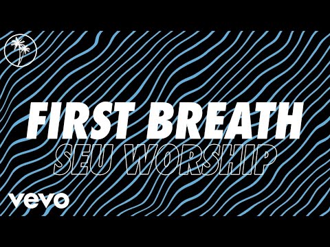 SEU Worship, Kenzie Walker - First Breath (Official Lyric Video)