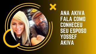 Ana Akiva fala como conheceu seu esposo Yossef Akiva