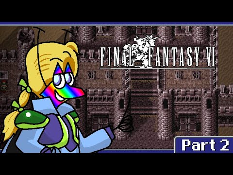 Final Fantasy VI Part 2: How Do Ya Like My Castle?