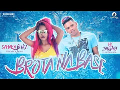 Samara Bença e MC Daninho - BROTA NA BASE