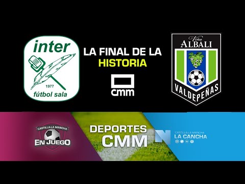 La final de la historia: Movistar Inter vs Viña Albali Valdepeñas - Deportes CMM