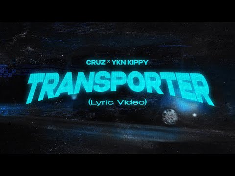 CRUZ x YKN Kippy - TRANSPORTER (Official Visualizer)