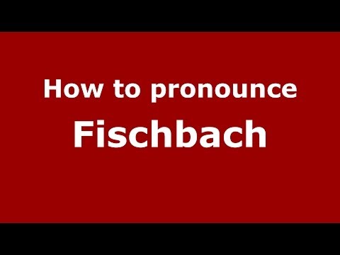 How to pronounce Fischbach (French/France) - PronounceNames.com