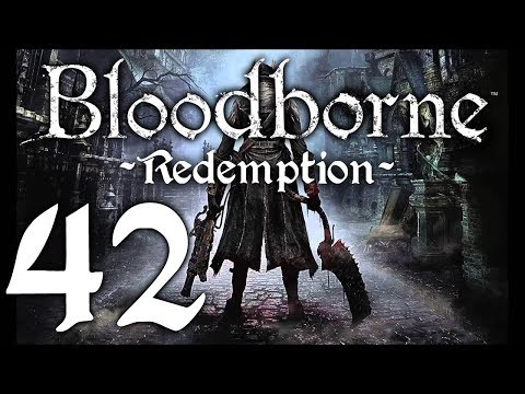 Bloodborne : The Redemption Run pt42 - The Path To Amelia...Ain't Easy!