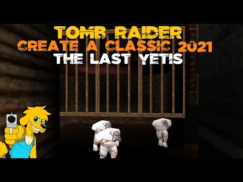 TRLE: Create a Classic 2021 - The Last Yetis