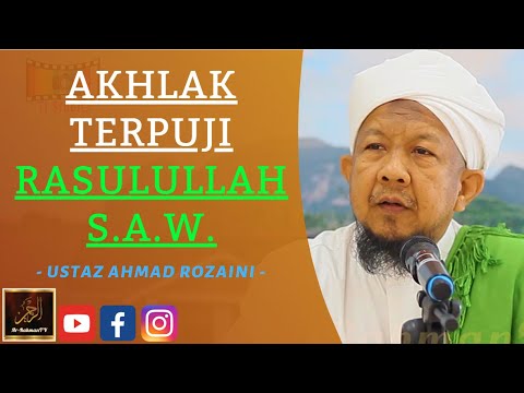Ustaz Ahmad Rozaini - AKHLAK TERPUJI RASULULLAH S.A.W.