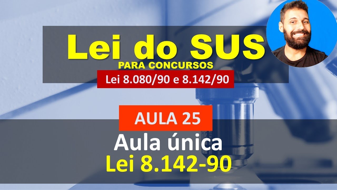 Aula 25 - Lei do SUS - Lei 8.142-90 - Aula única da Lei 8.142-90 completa e com questões