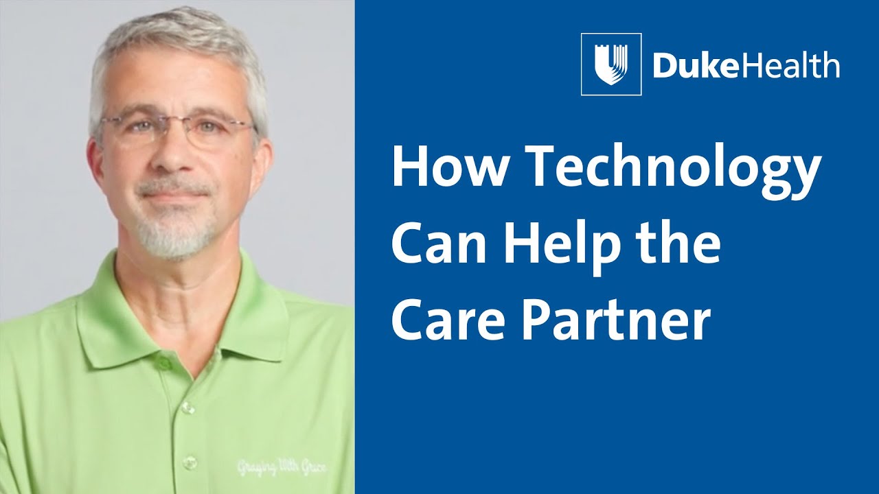 How Technology Can Help the Caregiver | Duke Health