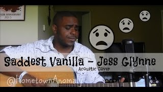 Saddest Vanilla - Jess Glynne (Hometown Anomaly Cover)