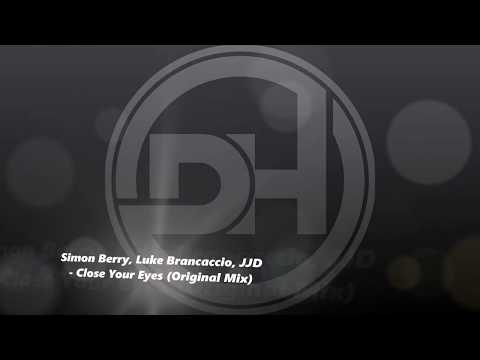 Simon Berry, Luke Brancaccio, JJD - Close Your Eyes (Original Mix)