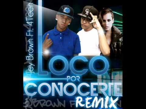 Jey Brown Ft 4TeenX - Loco Por Conocerte Remix (Pensando En Voz Alta)