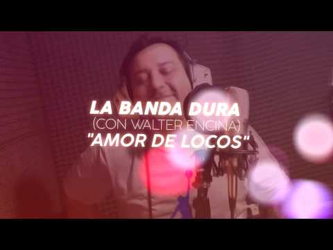 AMOR DE LOCOS | La Banda Dura ft. Walter Encina | VIDEO LYRIC