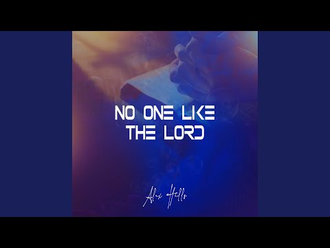 No One Like The Lord