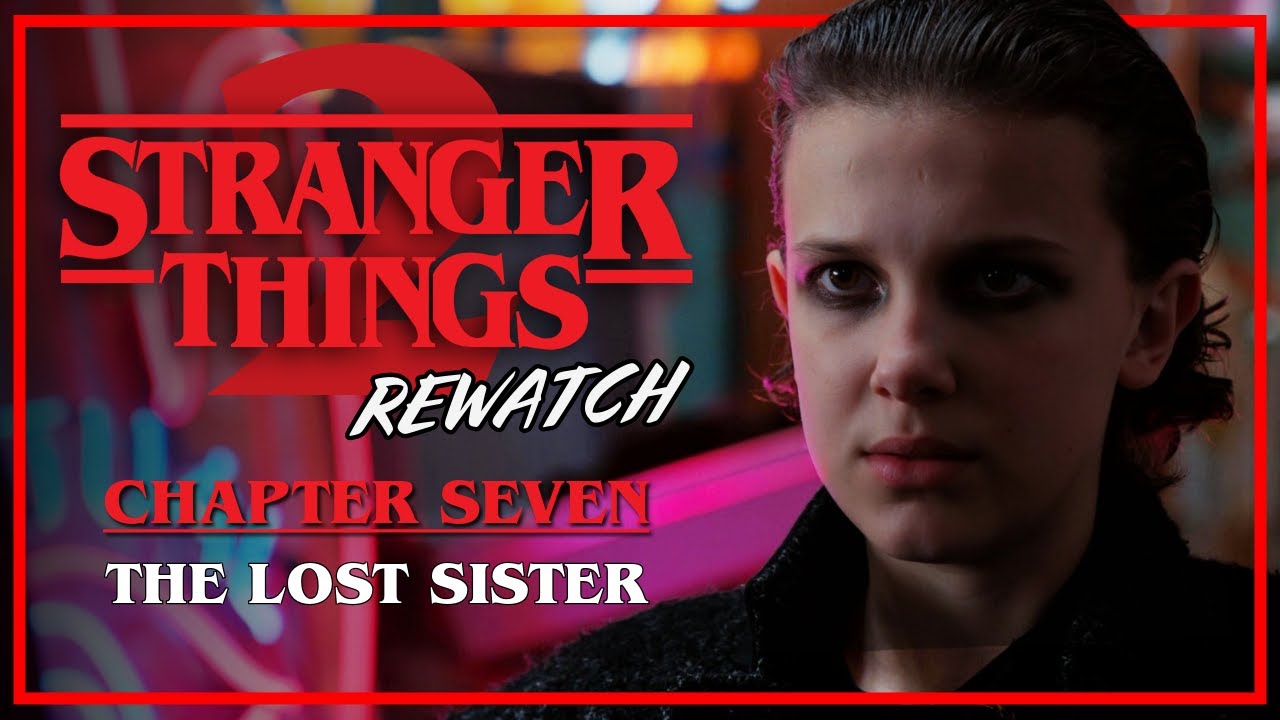 Stranger Things 2 Rewatch | Chapter 7: The Lost Sister