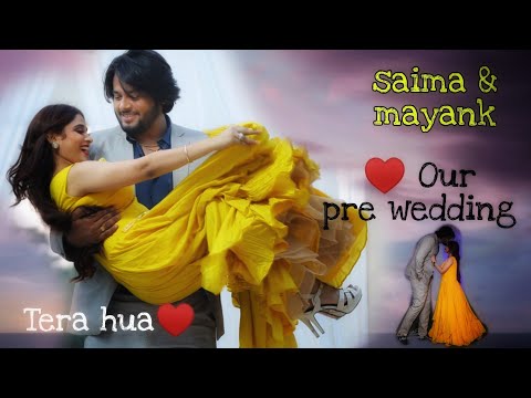Our pre wedding shoot ||  Saima & mayank ||tera hua♥️