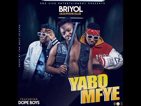 Briyol MicrophoneKiller ft Dope Boys-Yabomfye (official audio)prod by Frenzy